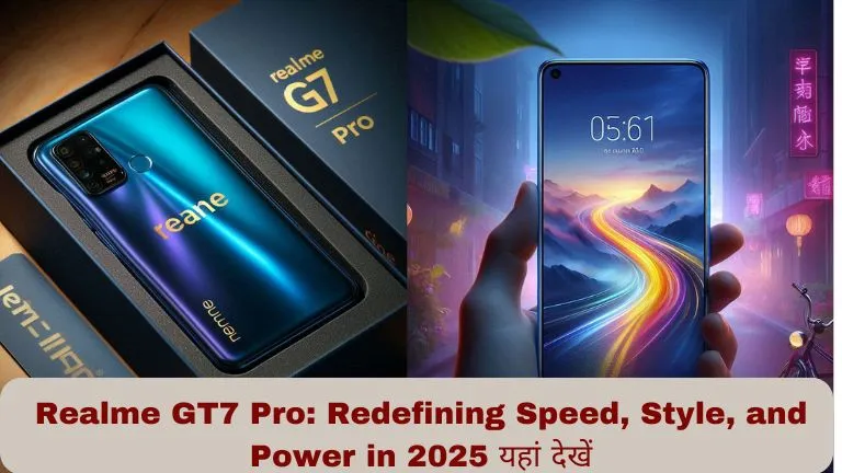 Realme GT7 Pro Redefining Speed, Style, and Power in 2025  यहां देखें